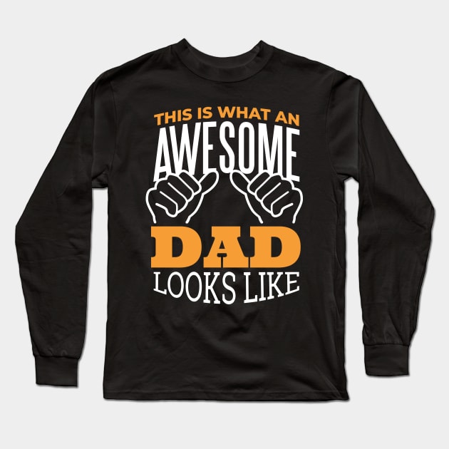 This Is What An Awesome Dad Looks Like Long Sleeve T-Shirt by SamiSam